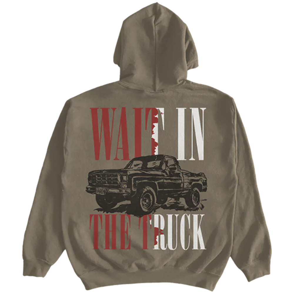 Wait In The Truck Hoodie Back
